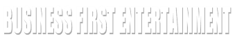 Business First Entertainment