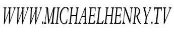 www.michaelhenry.tv