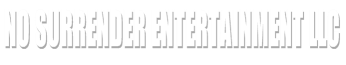 NO SURRENDER ENTERTAINMENT LLC