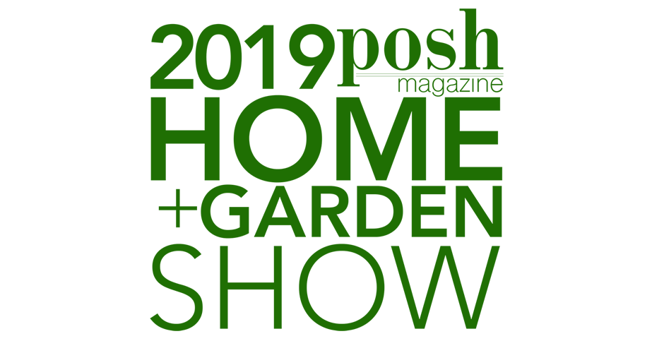 Posh Magazine - Home + Garden Show